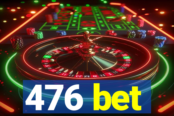 476 bet